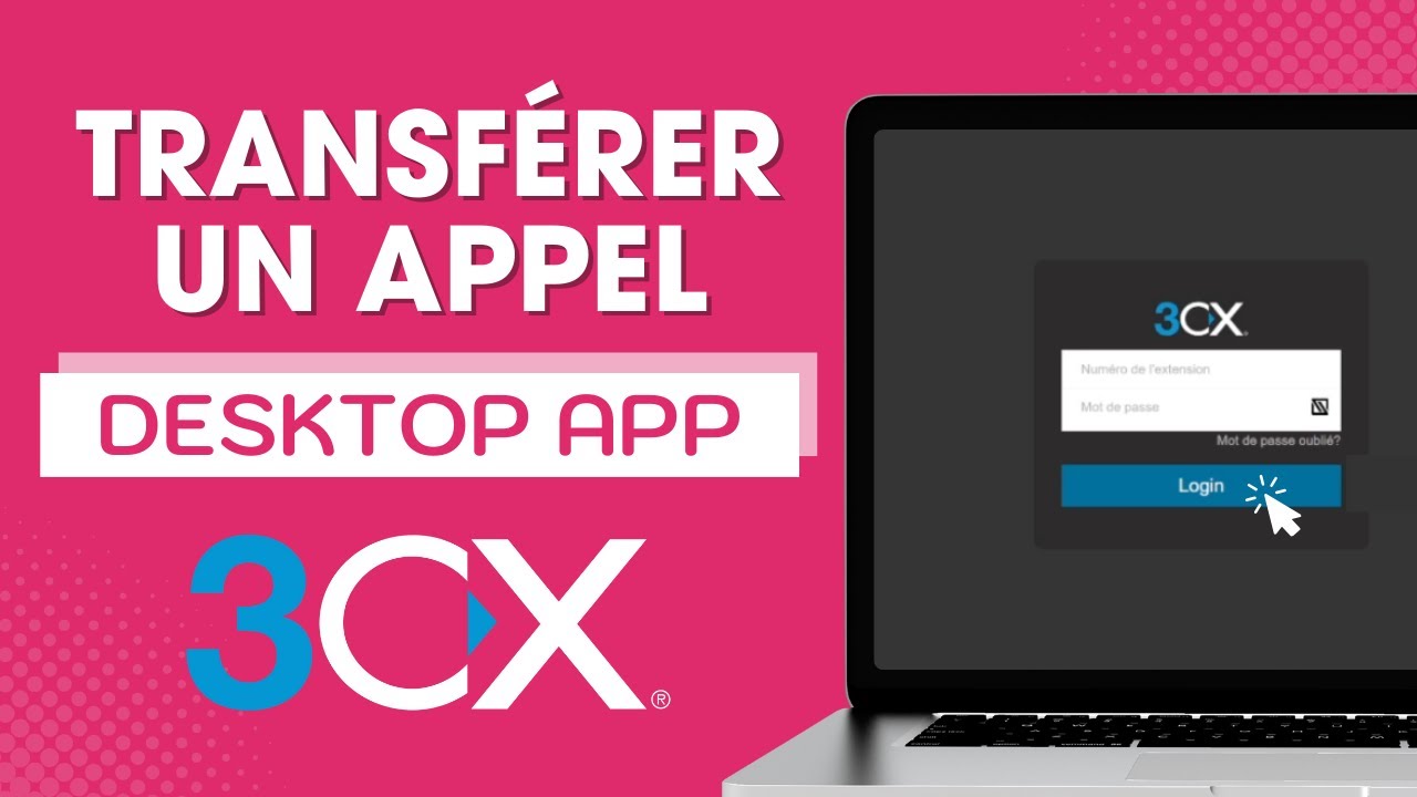 Transfert d'un Appel 3CX sur la Desktop App