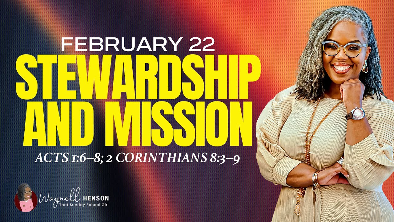 Sunday School Lesson | Stewardship & Mission | Acts 1 & 2 Cor. 8 | Come Study With Me | ISSL 2.22.26