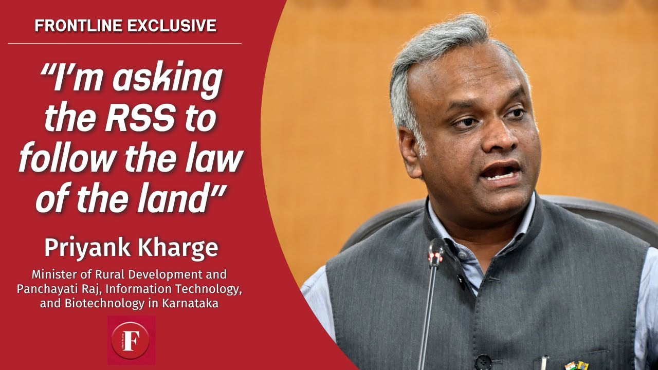 Frontline Exclusive | I’m asking the RSS to follow the law of the land: Priyank Kharge