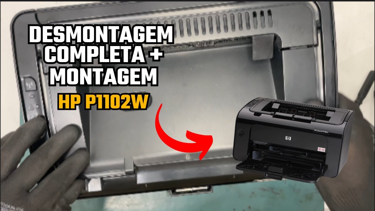 DESMONTAGEM COMPLETA E MONTAGEM DA IMPRESSORA HP P1102W