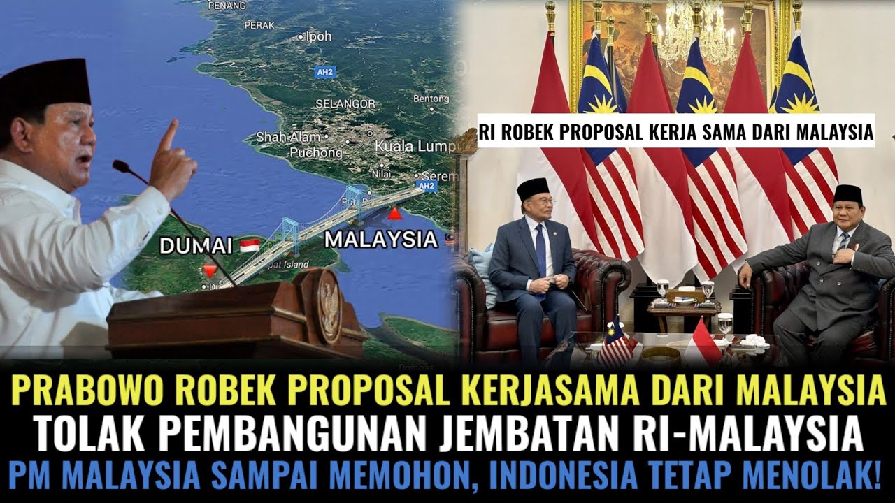 PRABOWO ROBEK PROPOSAL KERJASAMA DARI MALAYSIA! TOLAK MENTAH-MENTAH PEMBANGUNAN JEMBATAN RI-MALASIA!