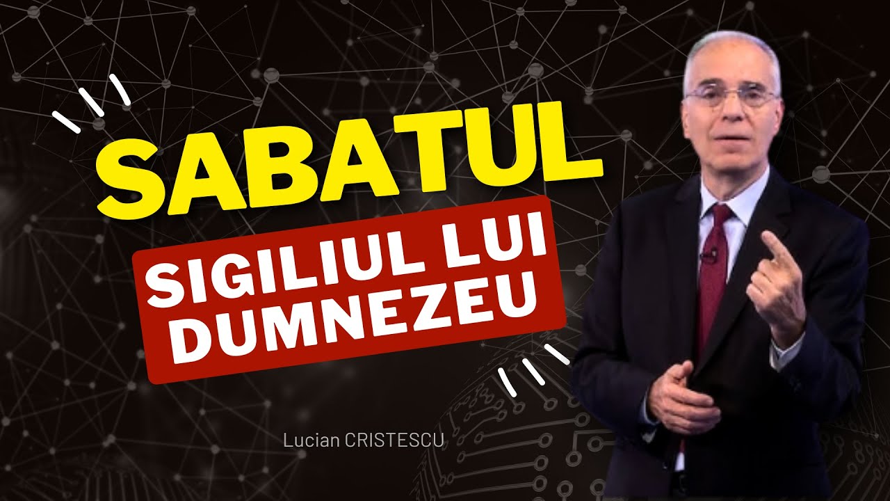 Lucian Cristescu - Sabatul: Sigiliul lui Dumnezeu versus Semnul Fiarei - predici creștine