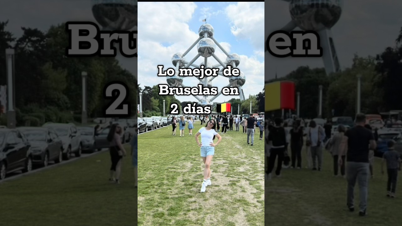 Día 23: Lo mejor de Bruselas en 2 días 🇧🇪🍺🧇