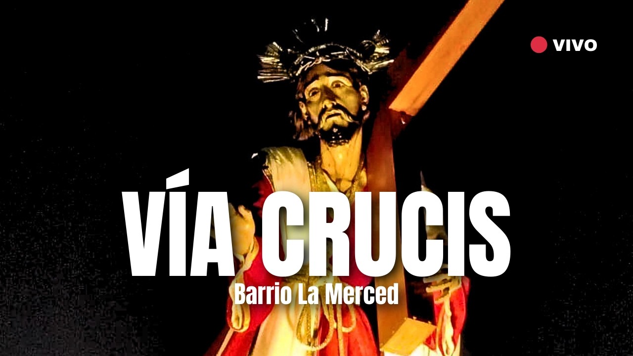 VIACRUCIS desde Barrio La Merced en SAN SALVADOR - Segundo viernes de Cuaresma 2026 - EL SALVADOR