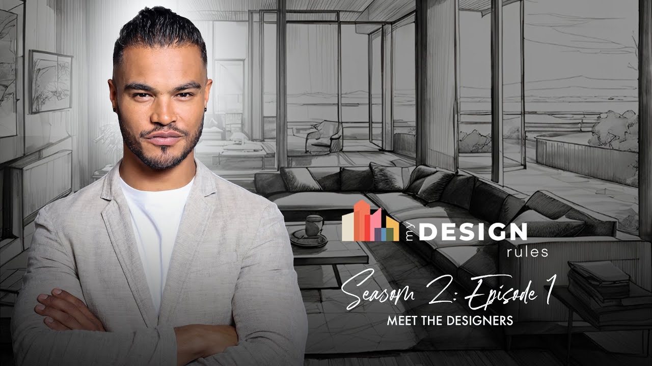 My Design Rules Season 2  Episode 1 | Meet our designers!  | Full Episode