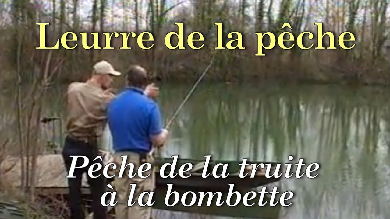 Leurre de la pêche : Pêche de la truite a la bombette