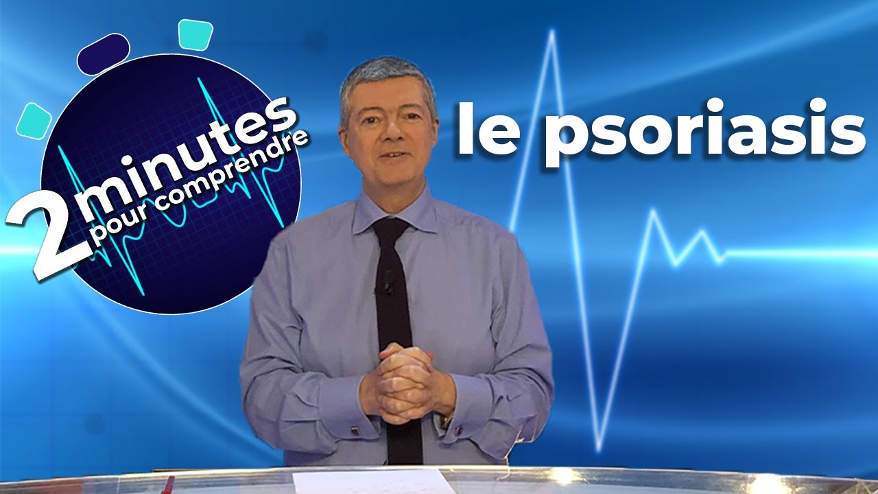 Le psoriasis - 2 minutes pour comprendre