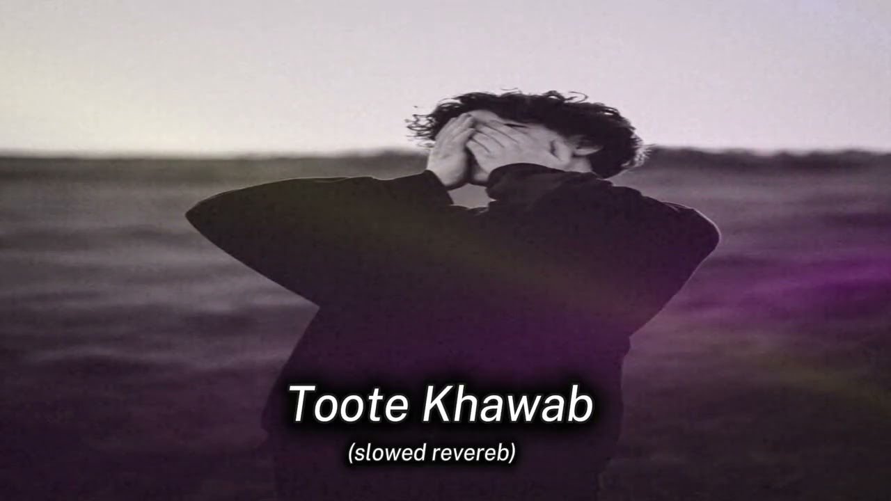 Toote Khawab song| slowed Revereb| sad song| broken heart song| mashup song| hindi sad song