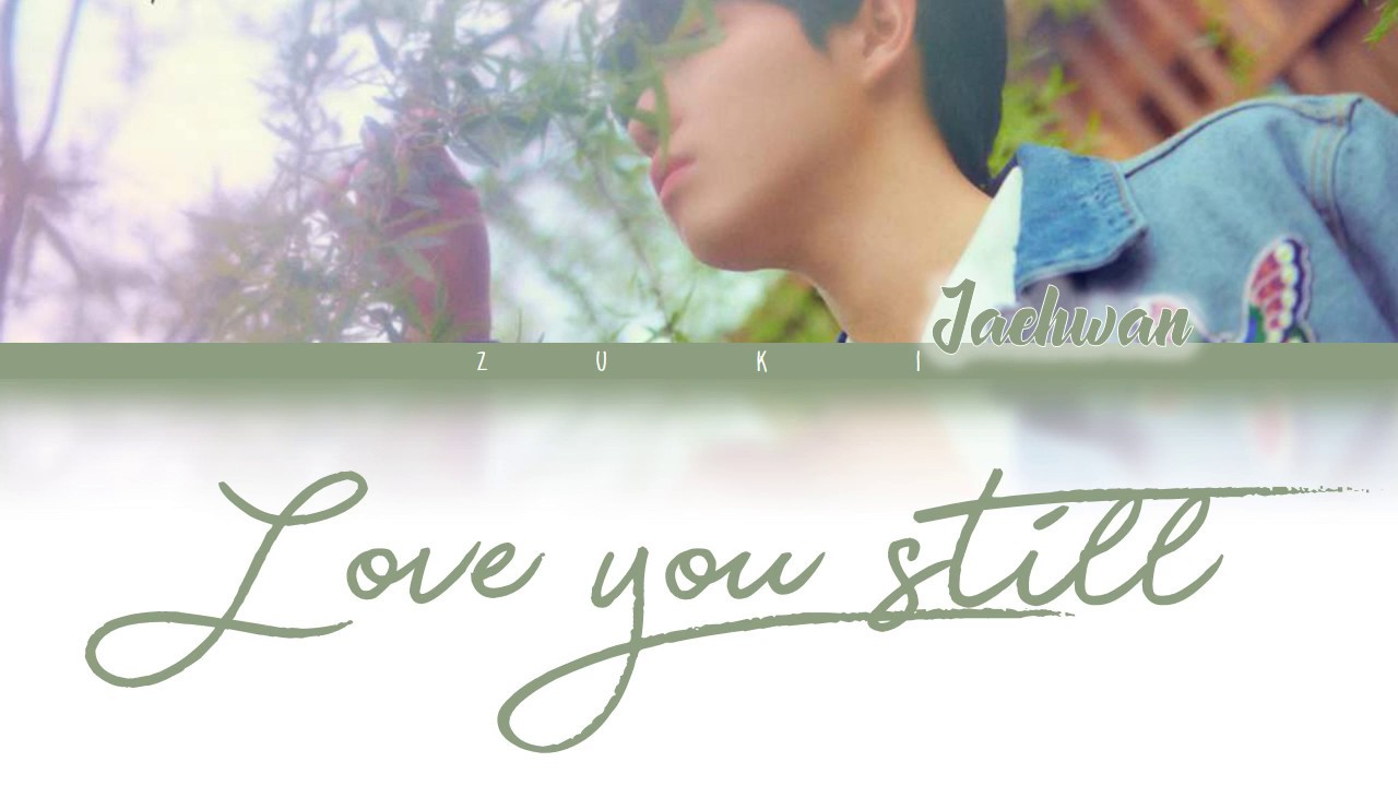 Love You Still (그렇게 널) - Kim Jae Hwan (김재환) [HAN/ROM/ENG COLOR CODED LYRICS]