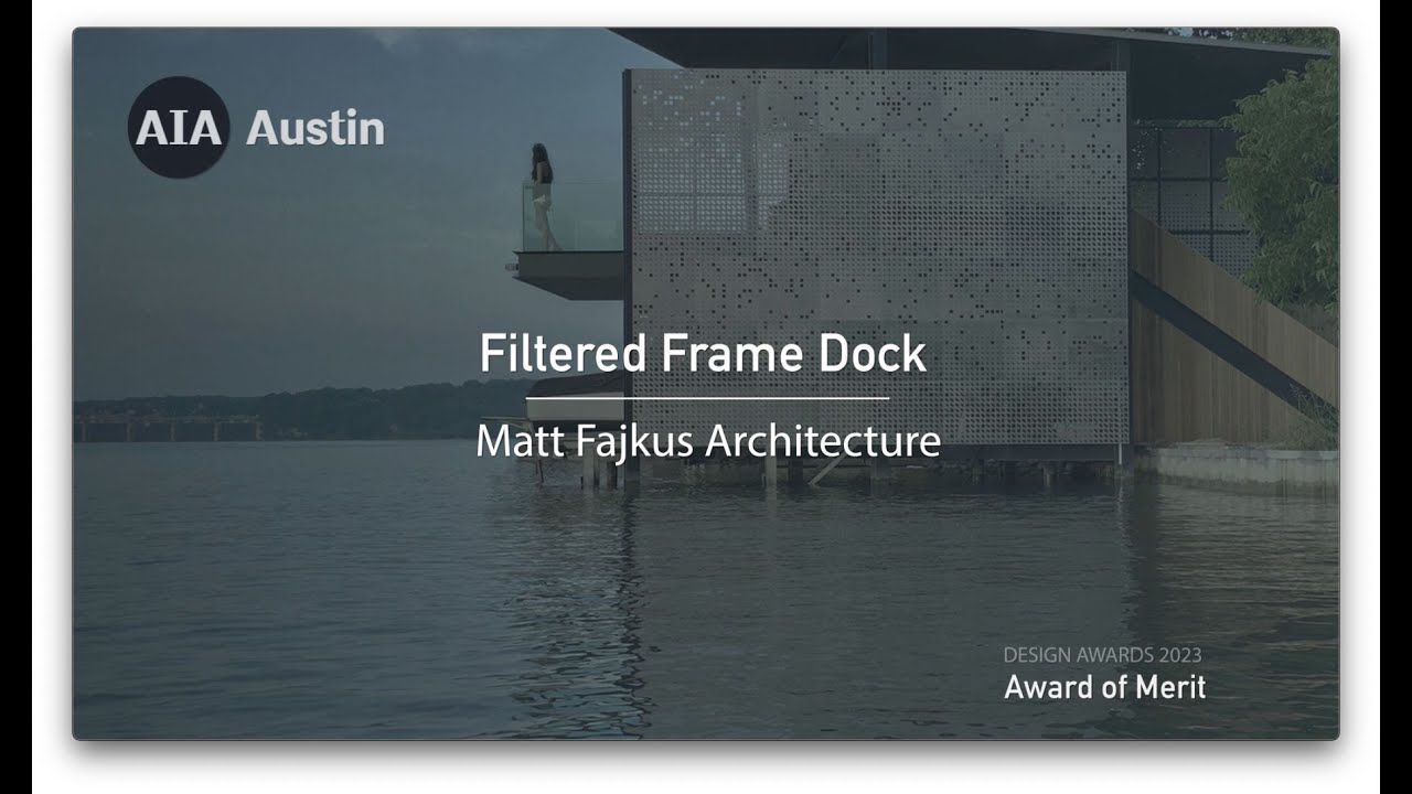 Filtered Frame Dock | Matt Fajkus Architecture | 2023 AIA Austin Design Award of Merit