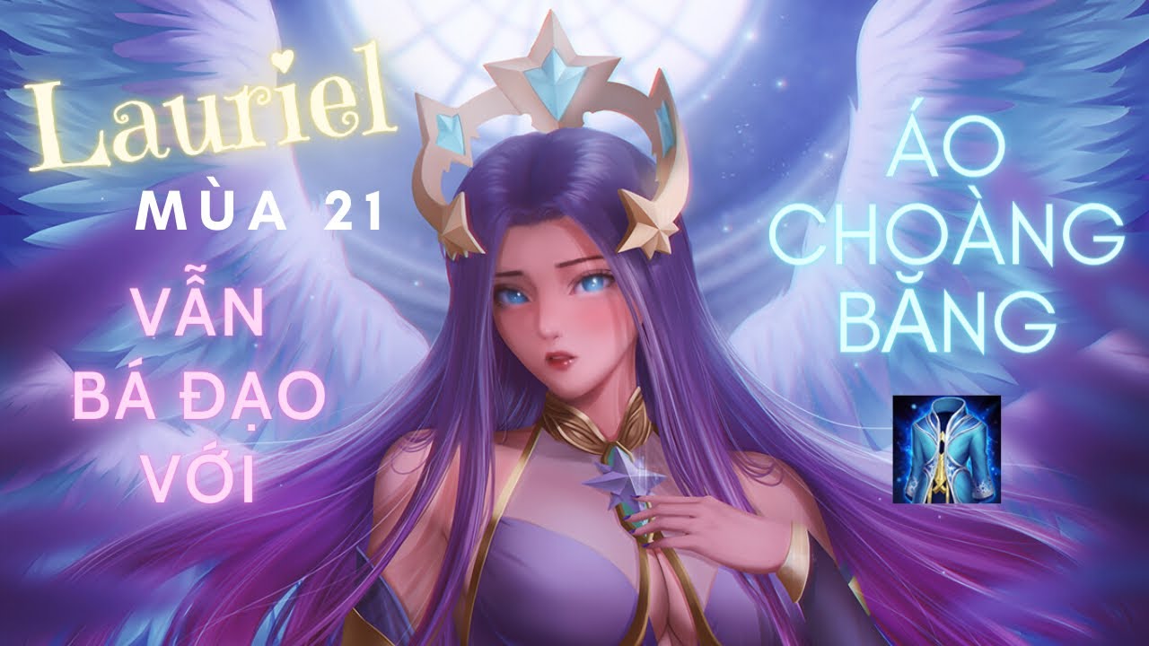 Lauriel mùa 21 vẫn còn bá đạo với ÁO CHOÀNG BĂNG GIÁ !