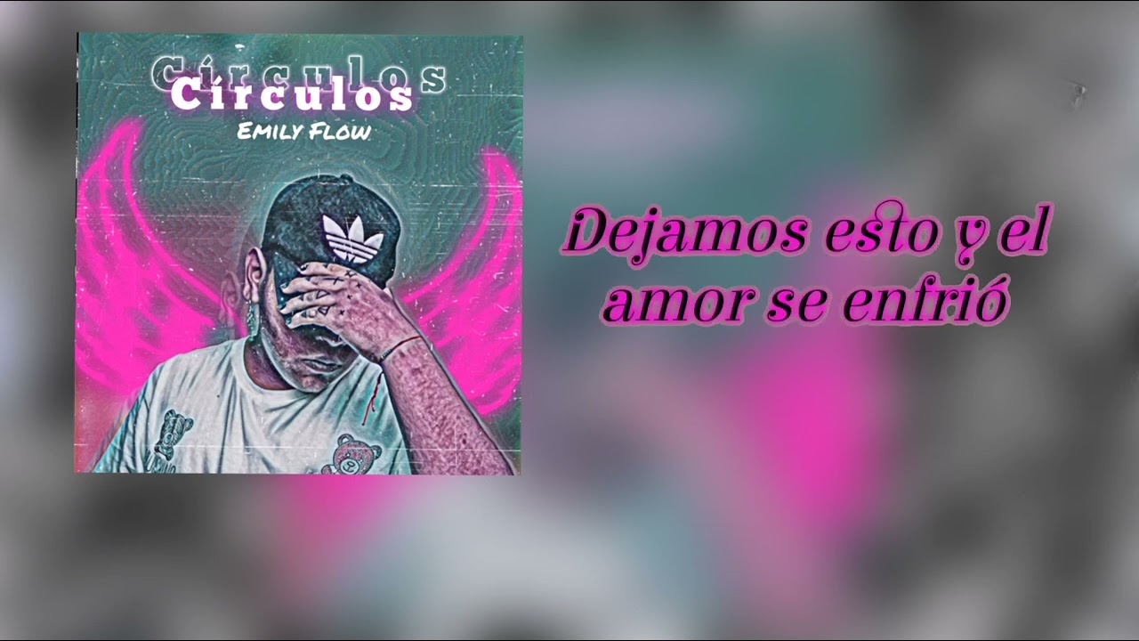 Emily Flow ~C&iacute;rculos (Video Lyric Oficial)