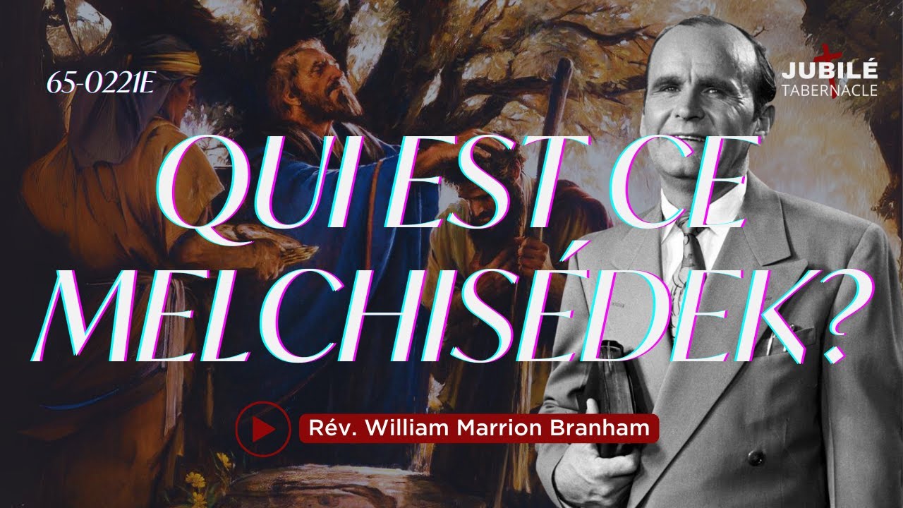 65-0221E - Qui est ce Melchisédek ? | Prophète William Marrion Branham