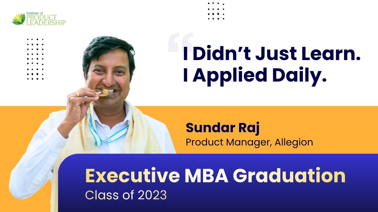I Didn&rsquo;t Just Learn. I Applied Daily | Executive MBA Graduation Class 2023 A & B - Sundar Raj