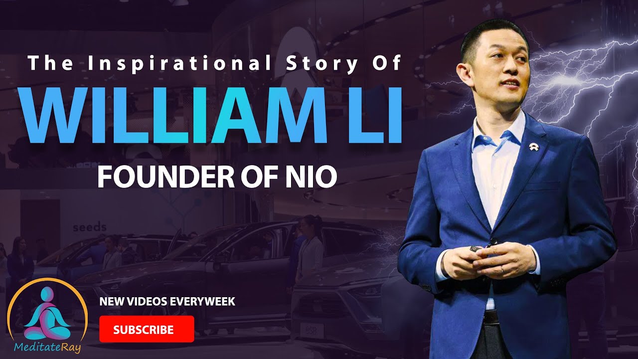 The inspirational story of William Li - Founder of Nio | MEDITATERAY