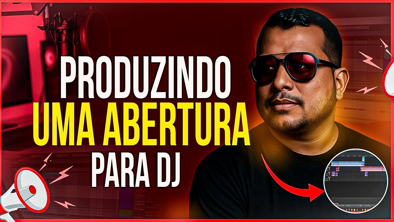 PRODUZINDO ABERTURA NA PRÁTICA PARA DJ