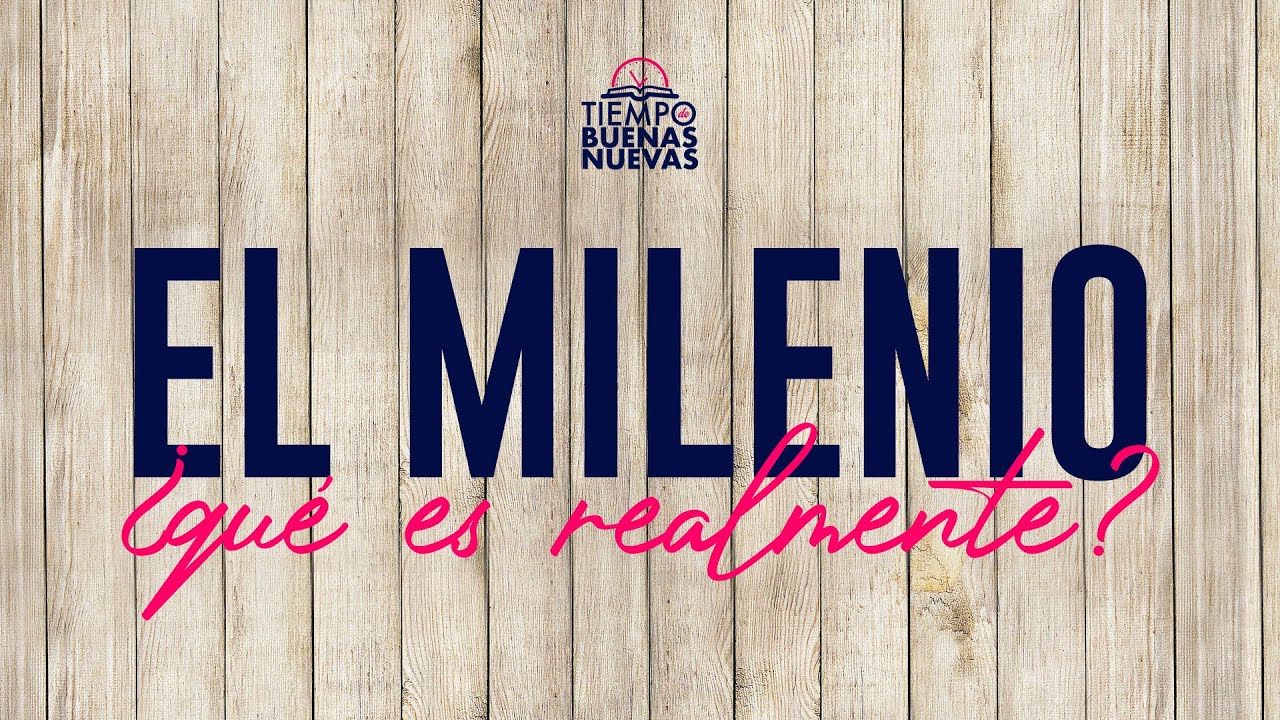 El Milenio ¿Qué es realmente?