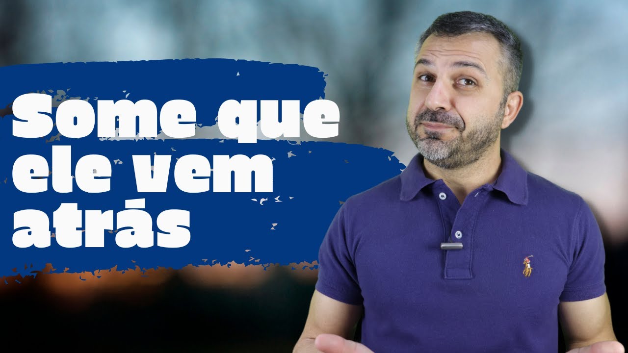 Some que ele vem atrás