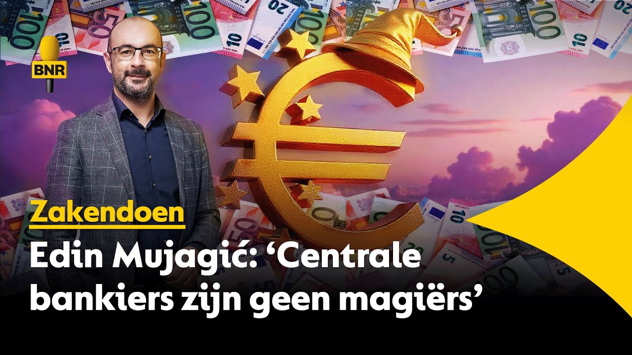 Edin Mujagić: ‘Centrale bankiers zijn geen magiërs