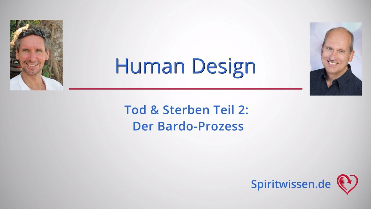 Human Design - Tod & Sterben, Teil 2: Der Bardo-Prozess
