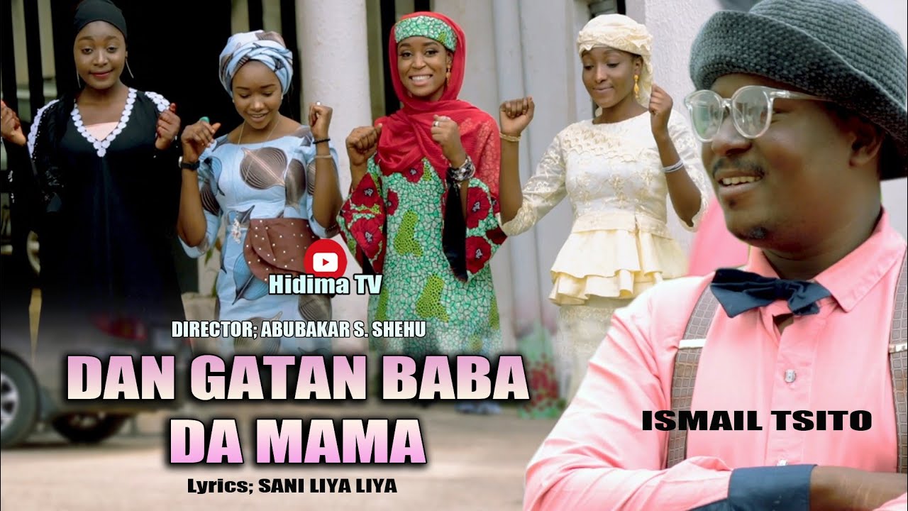 DAN GATAN BABA DA MAMA (official music video) ft. Ismail Tsito, Zainab Sambisa, Maryam 3sp.
