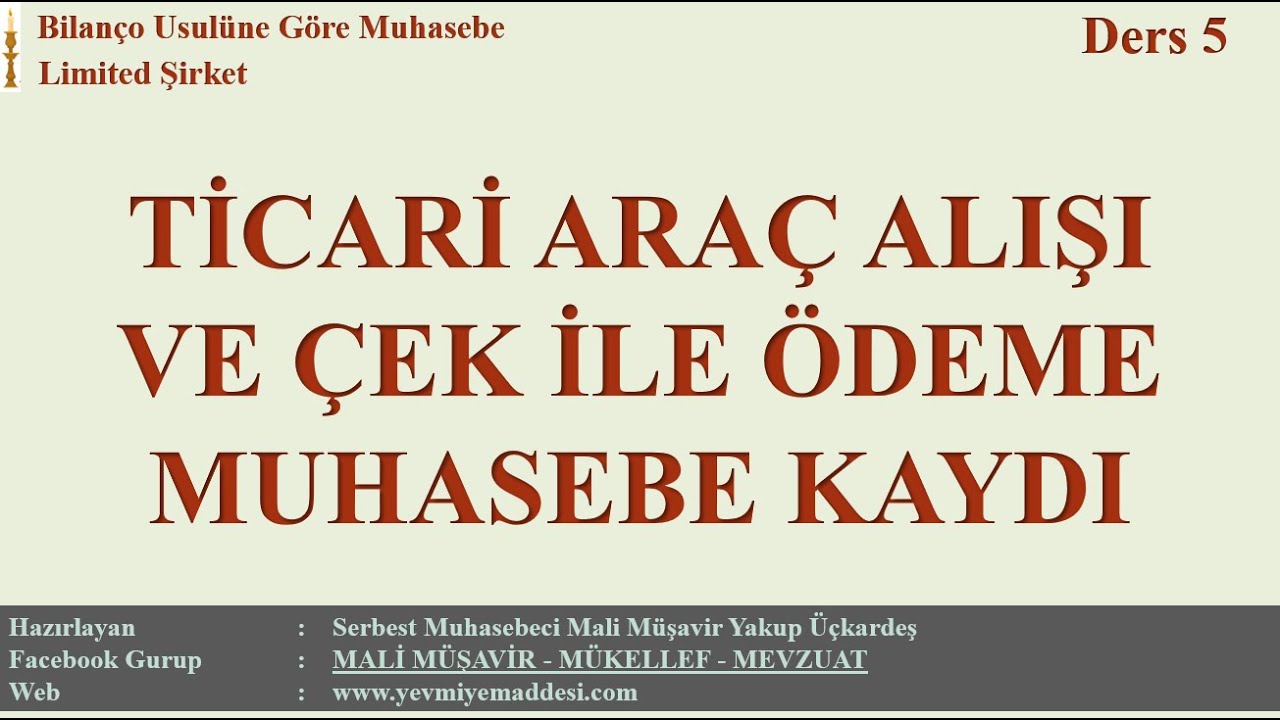 5. Ders - TİCARİ ARAÇ ALIŞI VE ÇEK İLE BORÇ ÖDEME MUHASEBE KAYDI
