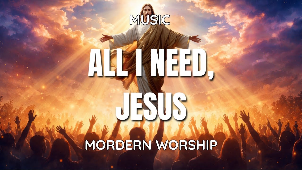 All I Need (Jesus) | Modern Worship Pop Song