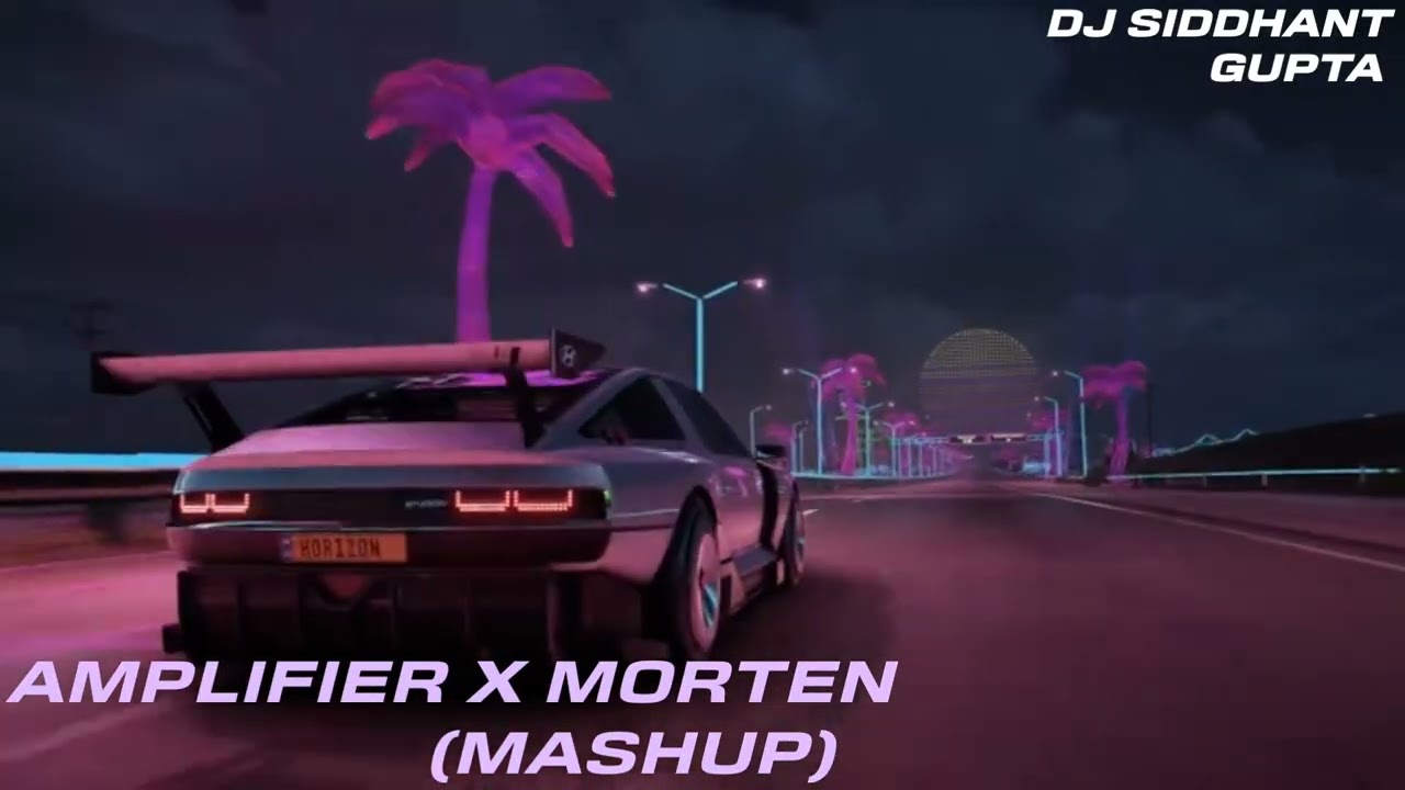 AMPLIFIER MORTEN (DJ SIDDHANT GUPTA) MASHUP