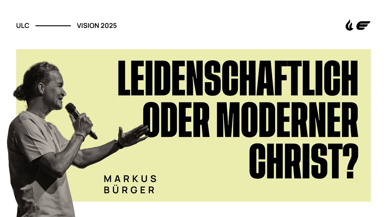 LEIDENSCHAFTLICH ODER BEQUEMER CHRIST? - Markus Bürger - Urban Life Church (06.07.2025)