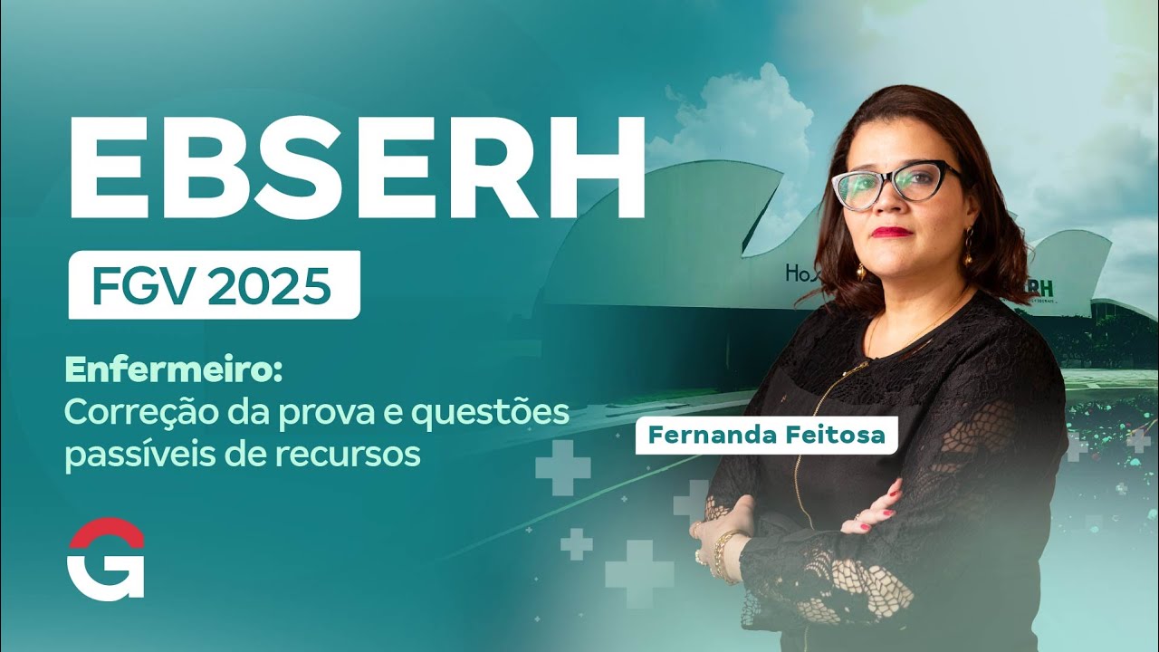 Concurso EBSERH FGV 2025 Enfermeiro | Correção da prova e questões passíveis de recursos