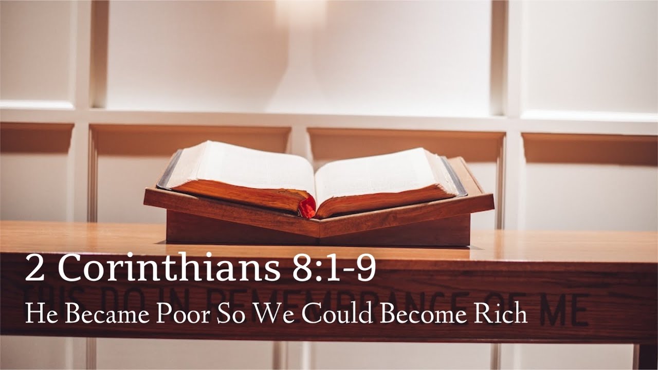 2 Corinthians 8:1-9 | He Became Poor So We Could Become Rich