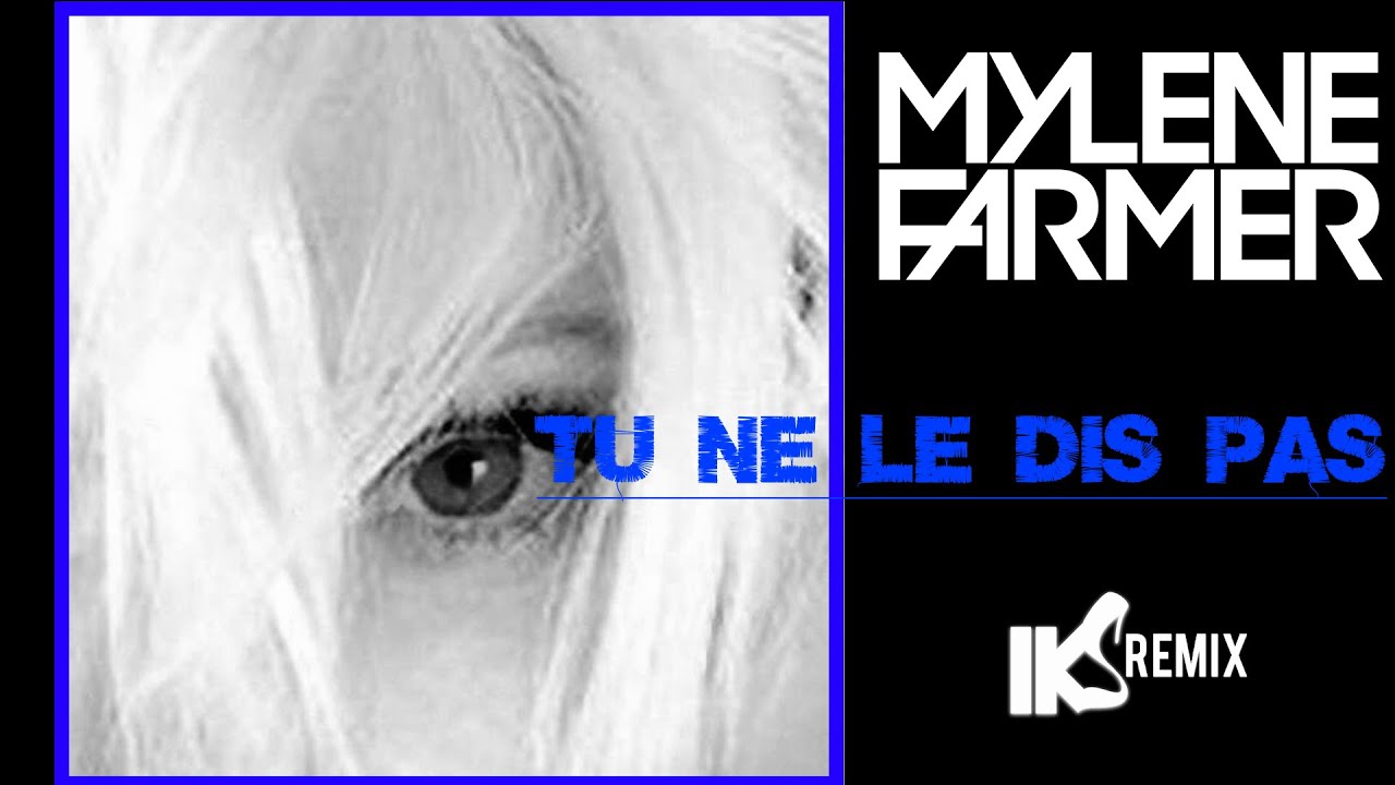 MYLENE FARMER - Tu ne le dis pas 2022 (IKS REMIX)