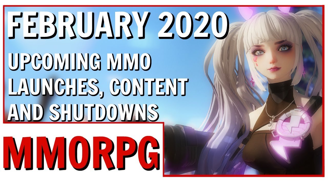 February 2020 Upcoming MMORPG Releases, Content and Shutdowns