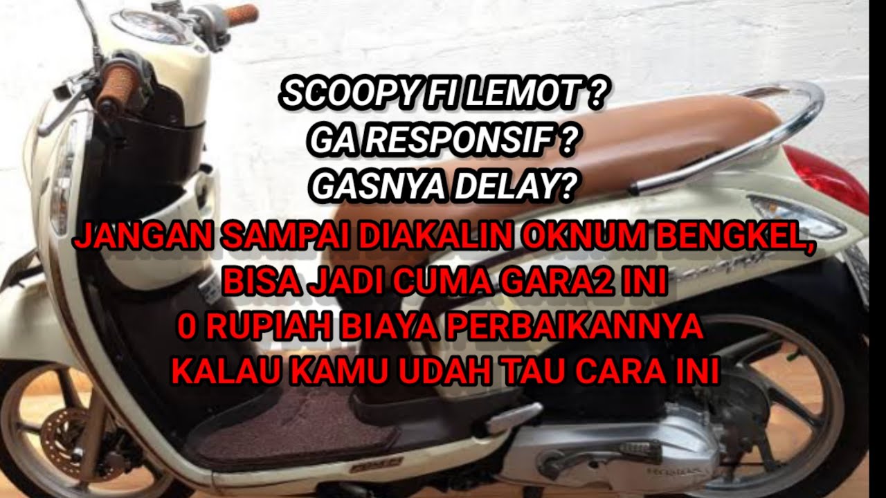 CARA MENGANALISA DAN PERBAIKAN SCOOPY FI LEMOT,KURANG RESPONSIF,DAN GASNYA DELAY