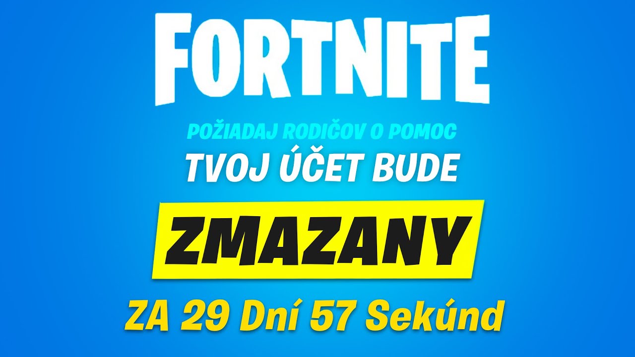 ZMAŽÚ TI FORTNITE ÚČET!