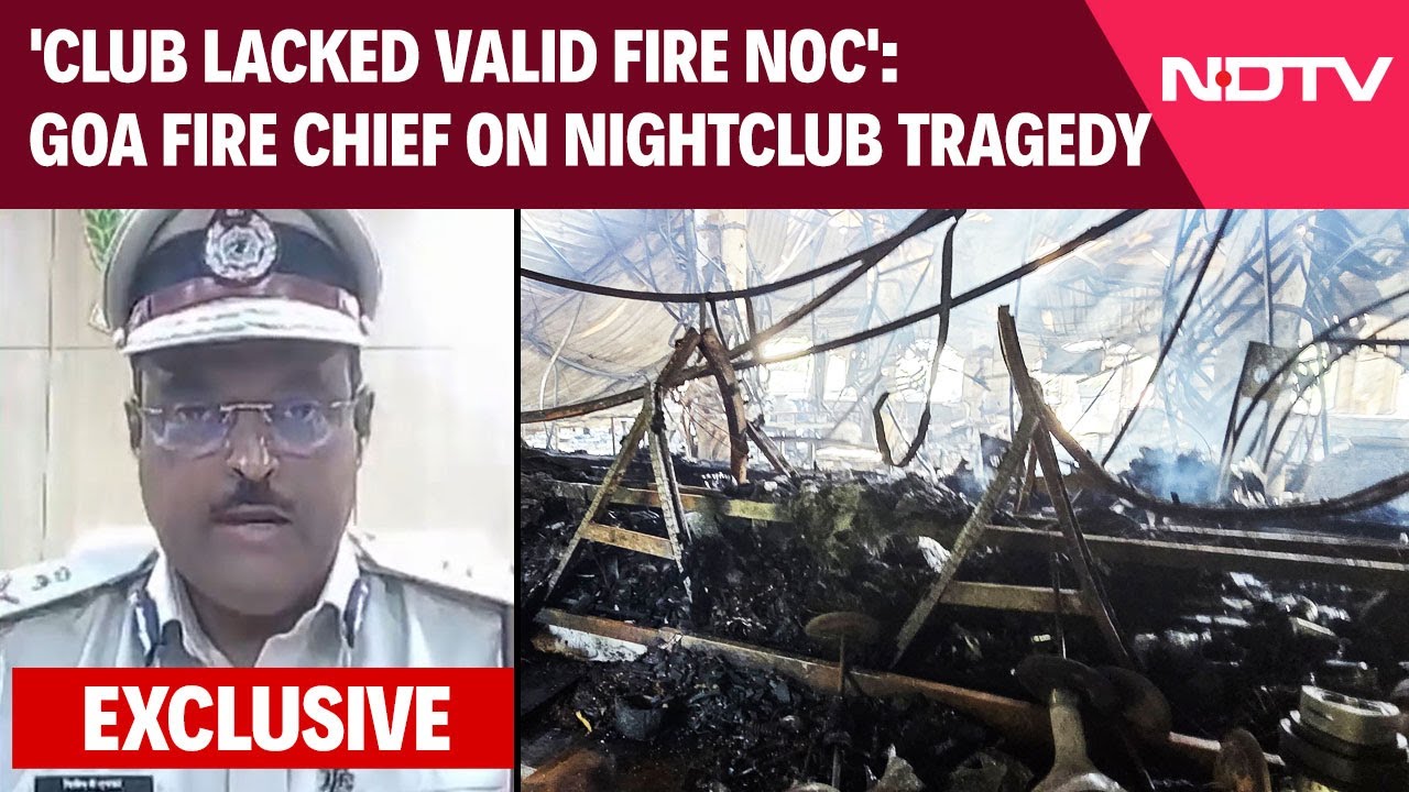 Goa Fire Tragedy News | 'Club Lacked Valid Fire NOC': Goa Fire Chief On Nightclub Tragedy