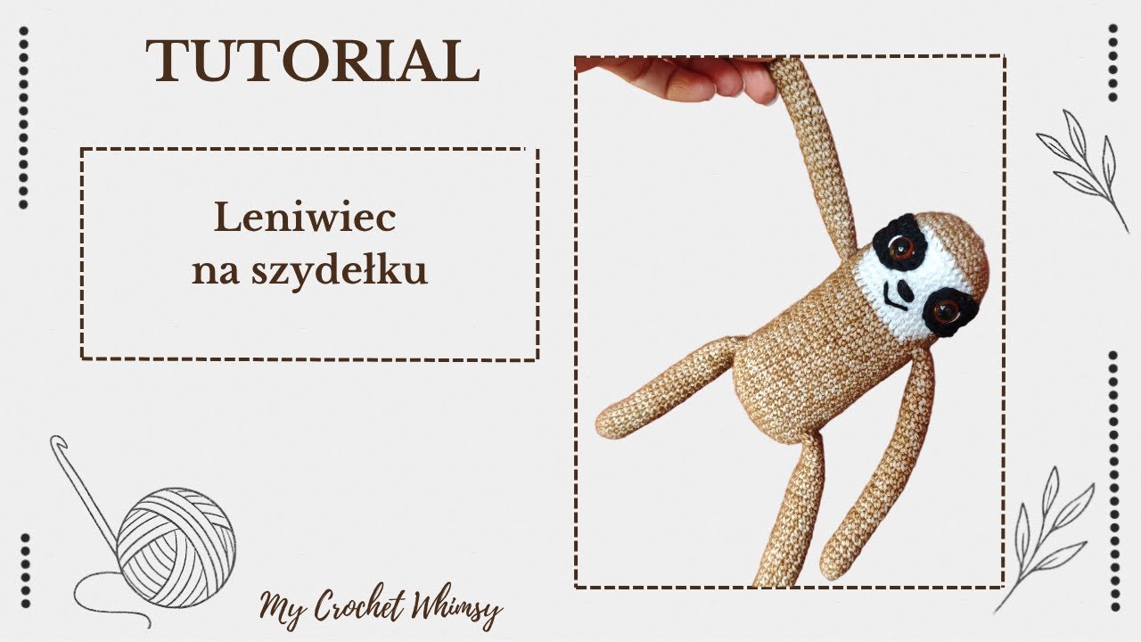 STWÓRZ UROCZEGO LENIWCA NA SZYDEŁKU (CZ. 1) | Tutorial Amigurumi - Przytulna Dekoracja Pokoju