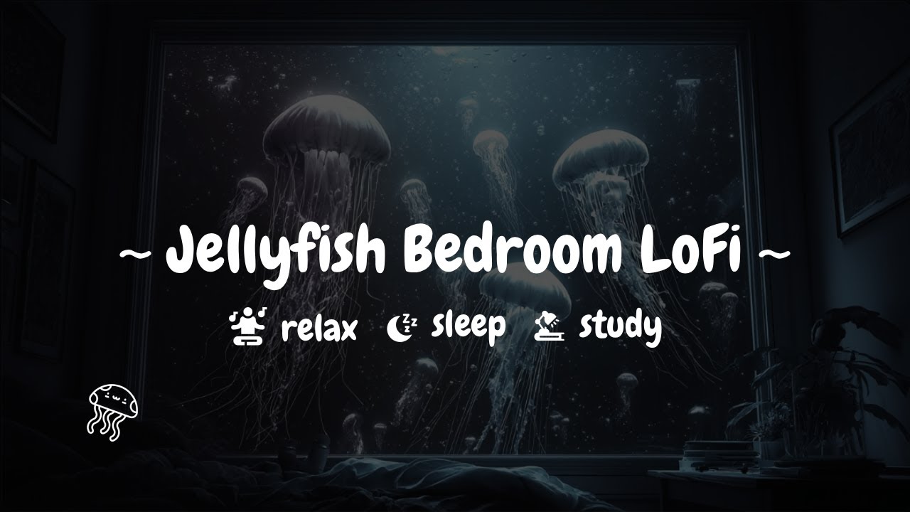 Jellyfish Lofi Bedroom 🌊  Playlist Mix of Music for Deep Rest 💤