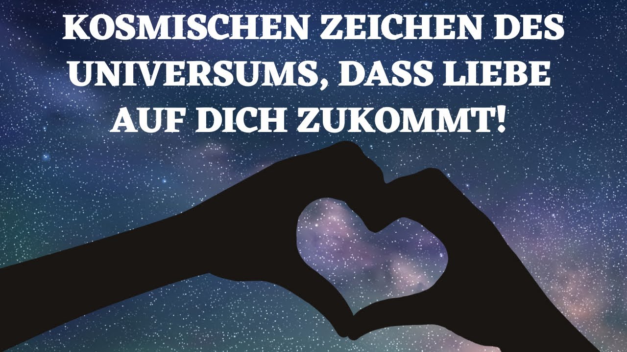 Spüre die kosmischen Zeichen des Universums, dass Liebe auf dich zukommt!