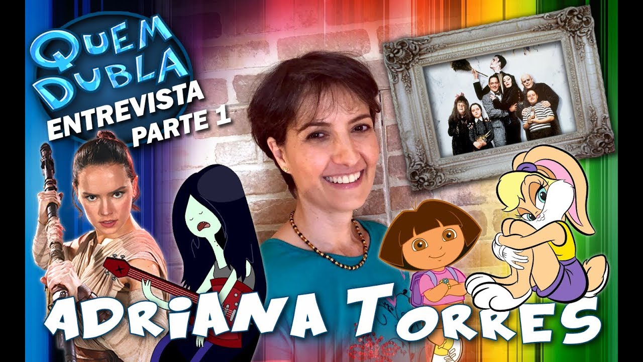 Quem Dubla Entrevista: Adriana Torres - Parte 1