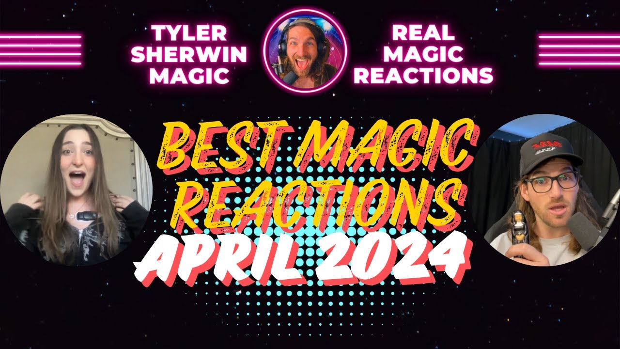 Best Magic Reactions in April 2024