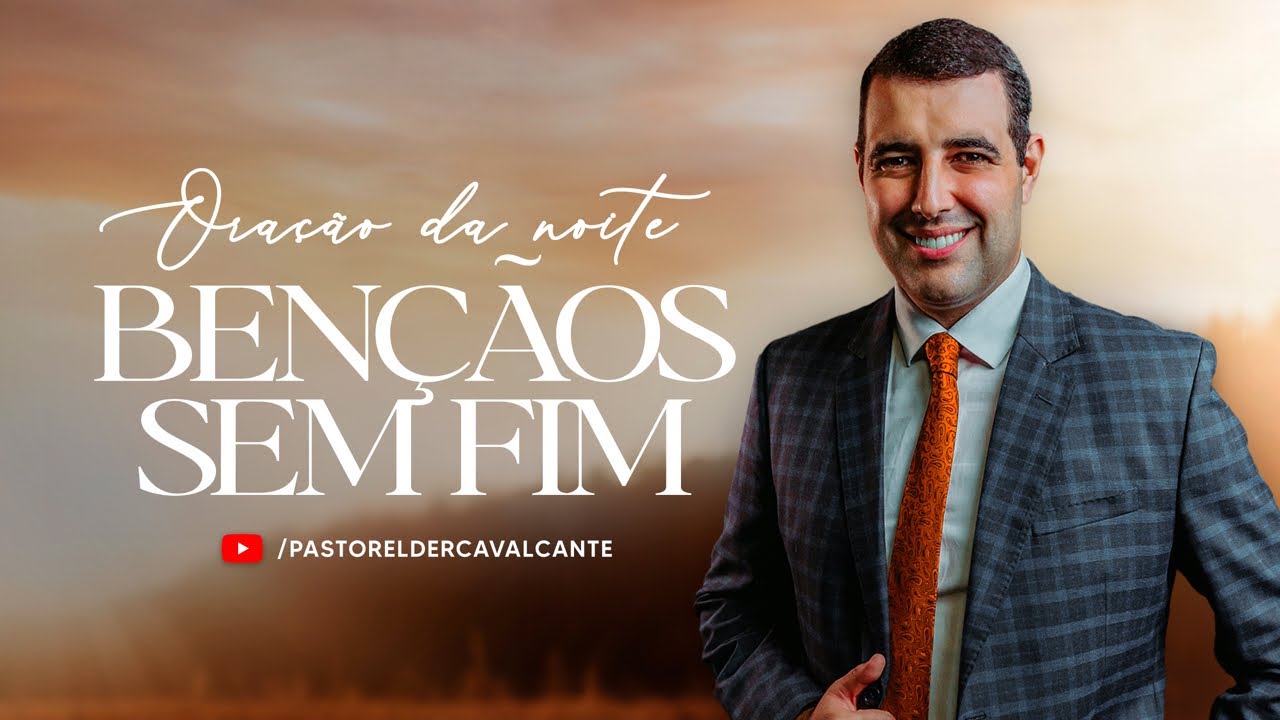 Não tem inveja que impeça de você VIVER AS BENÇÃOS SEM FIM | Oração da noite 7 de Fevereiro