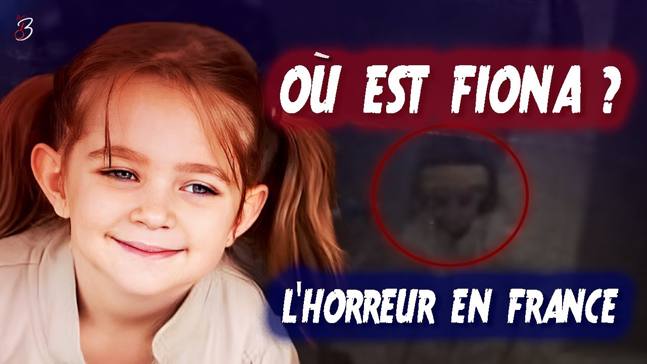 LA DISPARITION TRAGIQUE DE LA PETITE FIONA :  MENSONGES ET MANIPULATION