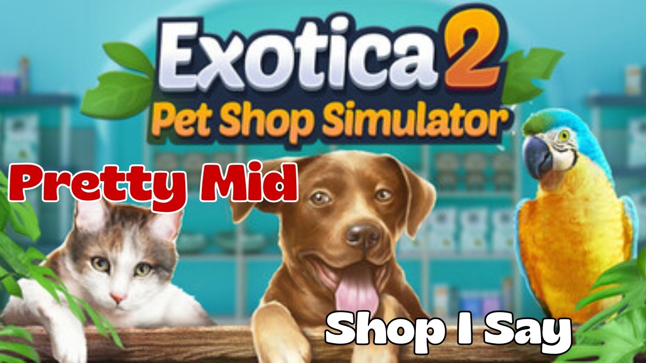 Люблю свой шикарный магазин - Exotica 2: Pet Shop Simulator