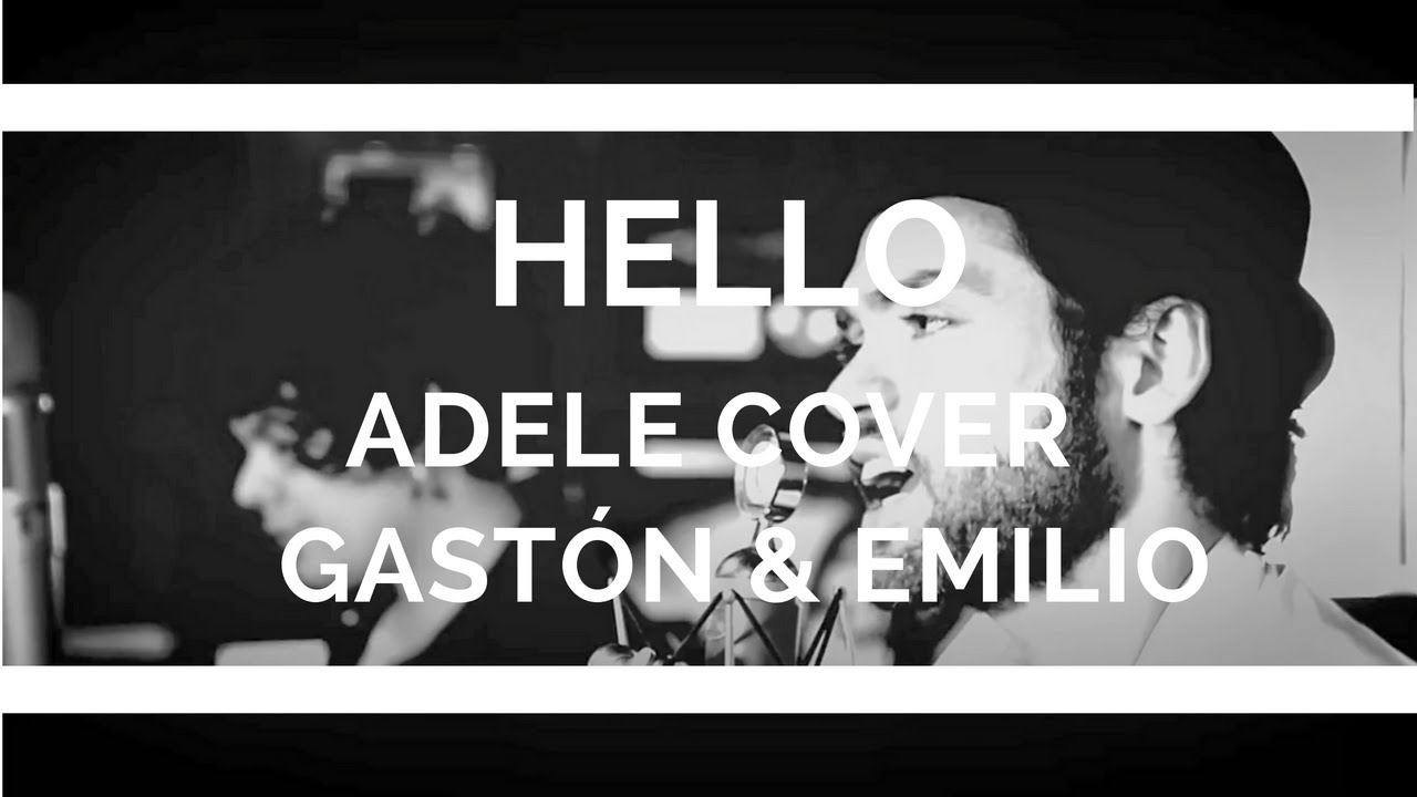 Gaston Jauregui & Emilio el de la Lengua encendida - Hello (Adele Cover)