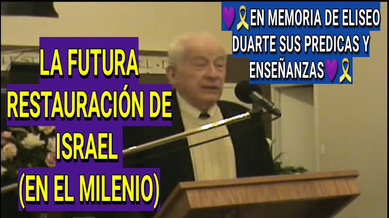 LA FUTURA RESTAURACIÓN DE ISRAEL (EN EL MILENIO) ELISEO DUARTE