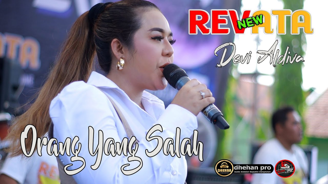 ORANG YANG SALAH \\ DEVI ALDIVA \\ NEW REVATA \\ DHEHAN PRO AUDIO