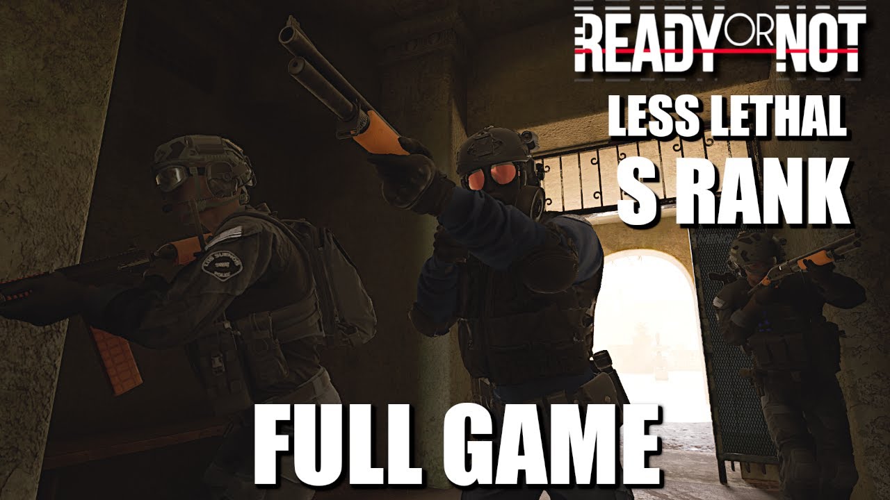 READY OR NOT All S RANK Maps Full Gameplay Walkthrough No Commentary | LESS LETHAL