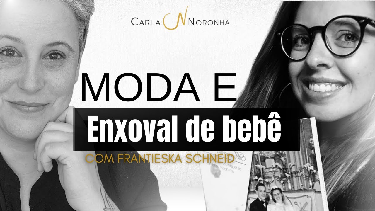 Moda e enxoval de bebe com Carla Noronha e Frantieska Schneide