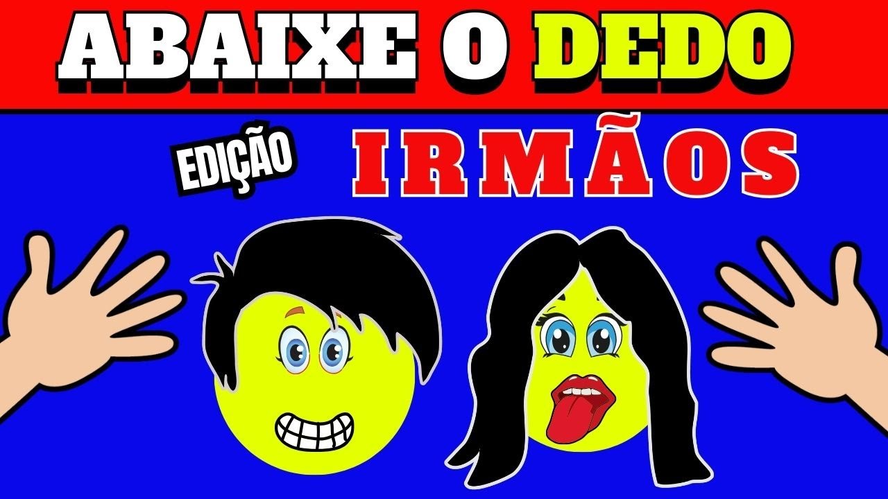 ABAIXE O DEDO SE...-EDIÇÃO IRMÃOS👧👦